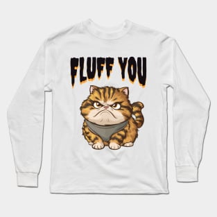 Moody Cat Humor Tee - Fluff You Sarcastic Feline Long Sleeve T-Shirt